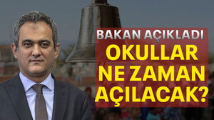 Bakan açıkladı okullar ne zaman açılacak?